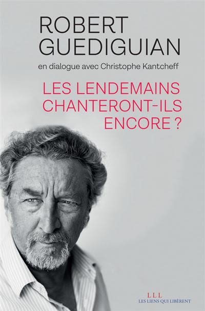 La couverture du nouveau livre de Robert Guédiguian, publié aux éditions Les Liens qui libèrent / DR